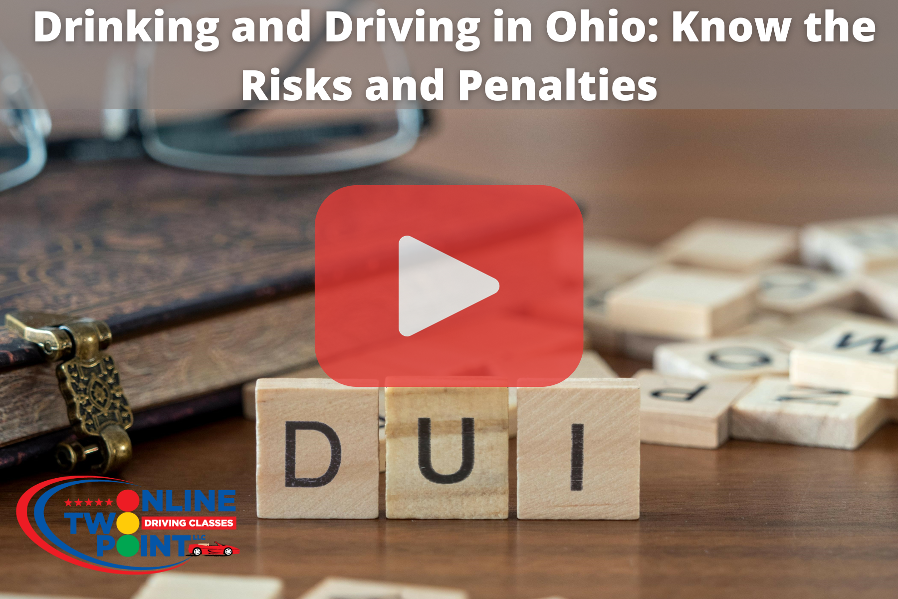 The image features a close-up of a DUI (Driving Under the Influence) message in the form of a YouTube play button. It is displayed over a background showing wooden letter tiles spelling out "DUI." The logo of "Online Driving Classes" is at the bottom of the image.