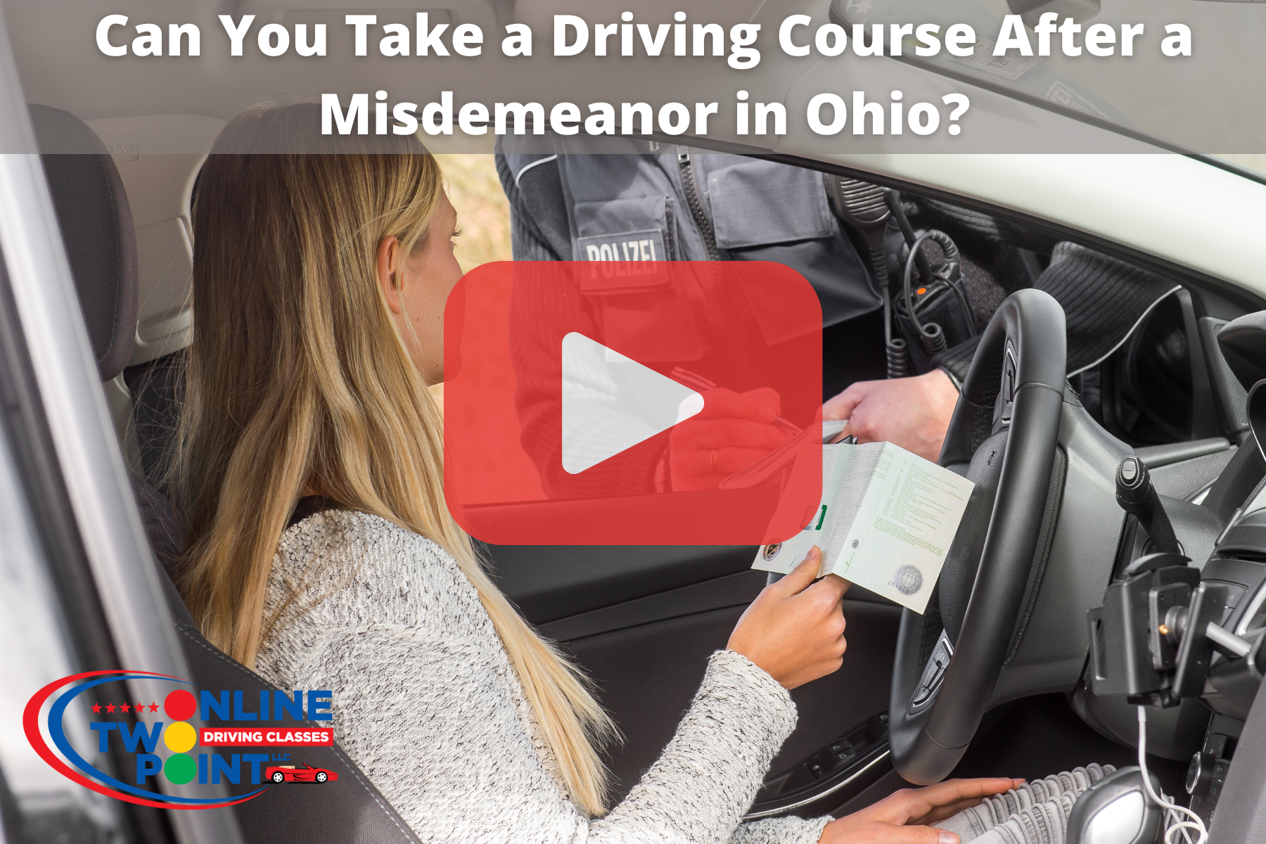 A person receiving a document from a police officer inside a car, with a "Can You Take a Driving Course After a Misdemeanor in Ohio?" video overlay.