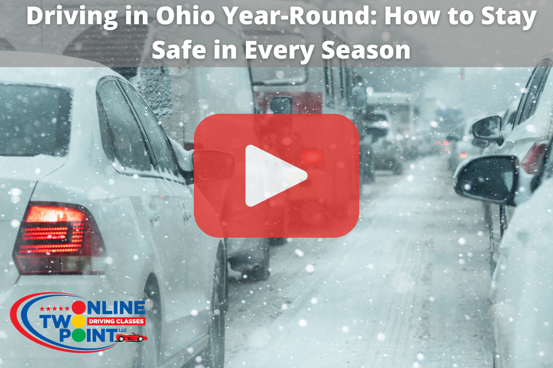 Cars on a snowy road with a "Driving in Ohio Year-Round: How to Stay Safe" video overlay.