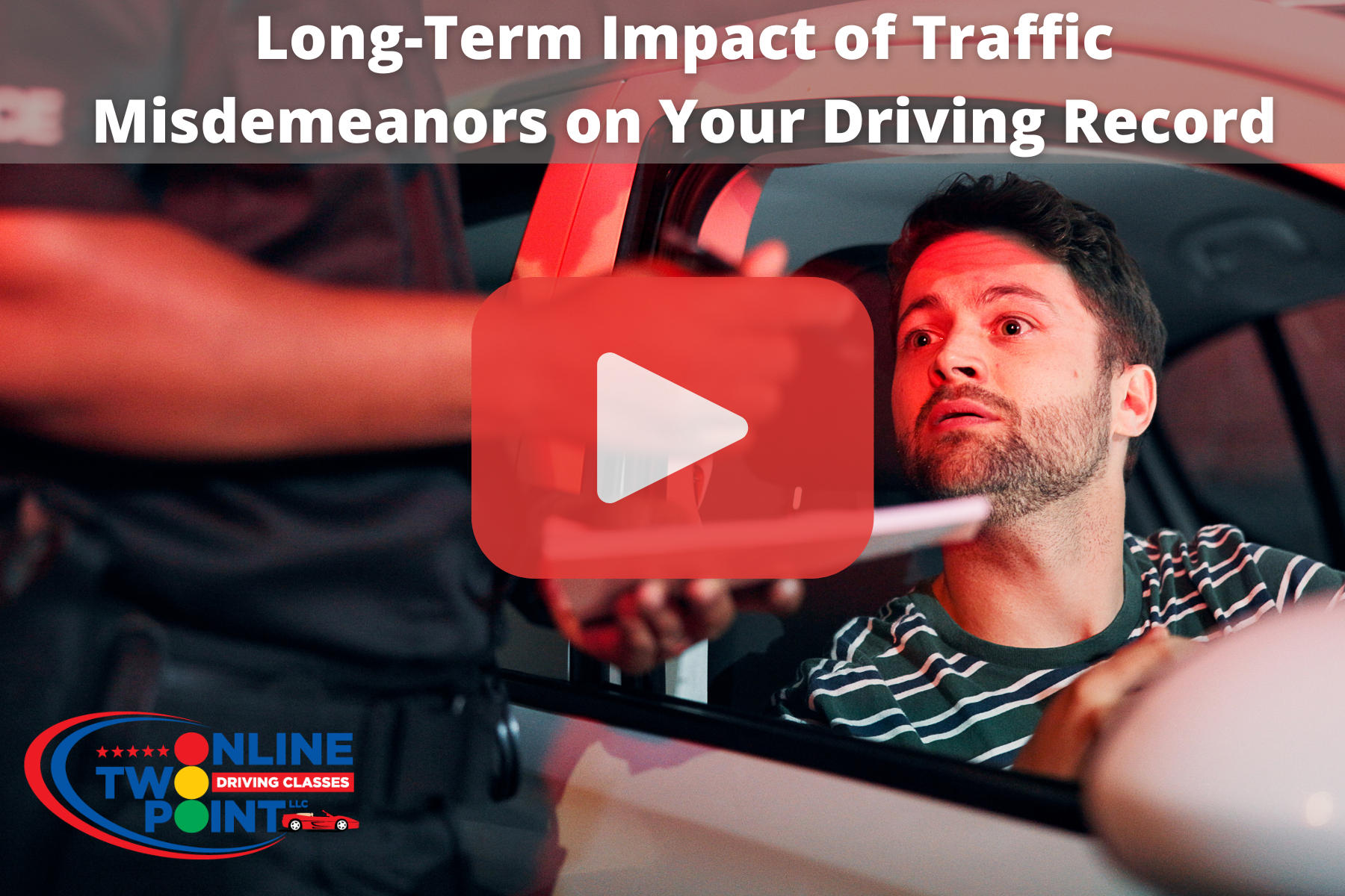A driver being handed a document by a police officer, with a "Long-Term Impact of Traffic Misdemeanors" video overlay.
